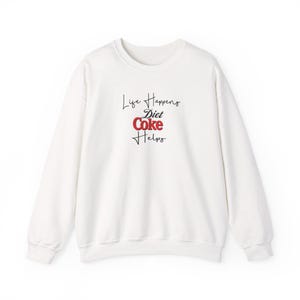 Life Happens Diet Coke Helps Sweatshirt | Funny Diet Coke Tee | Soda Lover Gift | Humorous Life Quote | Everyday Comfort Top