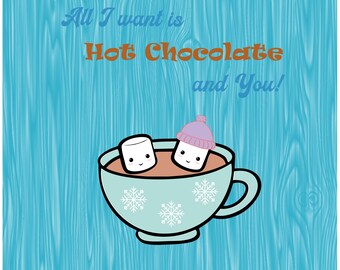 All I want is hot chocolate and you