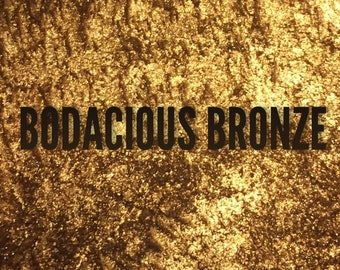 Bodacious Bronze