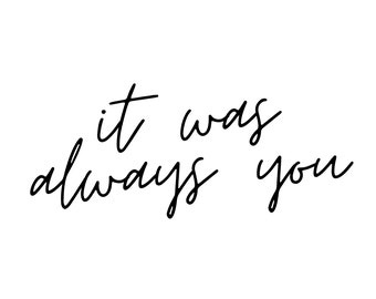 It was always you minimal art print | instant download, digital art, simple design