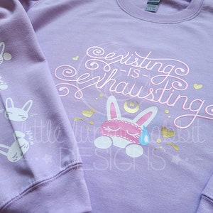 Existing is Exhausting - Meme Inspired Pullover Sweatshirt - Color Shift Pearl and Metallic Accents