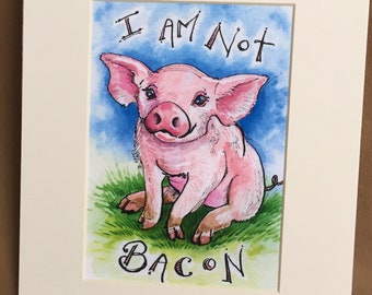 Vegan Art Print, Vegan Art, Vegan Print, Vegan Painting, I Am Not Bacon, Pig Art,  8" x 10", Piglet Art, Animal RIghts, Cute Farm Animals