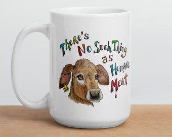 Vegan Theme Mug, Large Size 15 oz Coffee Mug, Theres No Such Thing As Humane Meat, Animal Rights, Vegan Gift, Vegan Kitchen or Office