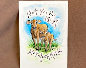 Vegan Watercolor Painting, Not Your Mom Not Your Milk, Vegan Art, Original One of A Kind, Cute Animal Art, Vegan Animal Rights Art, Farm Art