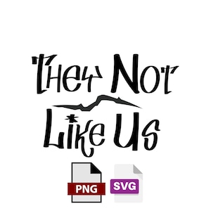 They Not Like Us SVG PNG, Not Like Us Digital File,Kendrick Lamar Shirt,Instant Download