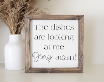 Dirty dishes sign | The dishes are looking at me all dirty again | Framed wood sign | Kitchen wall decor