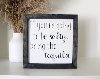 If you're going to be salty, bring the tequila | Home bar decor | Framed wood sign | Kitchen wall decor