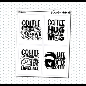 May include: Four black and white printable planner stickers with coffee-themed quotes. The quotes are "Coffee before chaos", "Coffee hug in mug", "Coffee is my love language", and "Life begins after coffee".