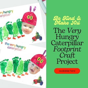May include: A craft project featuring a baby's footprints arranged to resemble a caterpillar. The baby's face is incorporated into the design, wearing a red hat with antennae. The words "The Very Hungry Caterpillar Footprint Craft Project" are displayed.