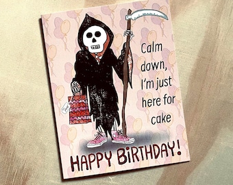 Happy Birthday Grim Reaper Blank Greeting Card - Calm Down, I'm Just Here For Cake