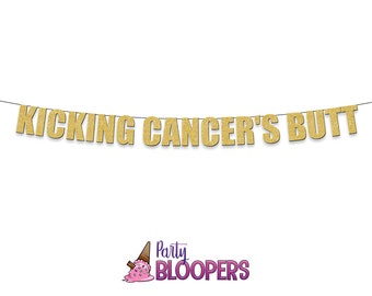 KICKING CANCER'S BUTT -  Party Banner for Cancer or Survivor, Charity Fundraiser