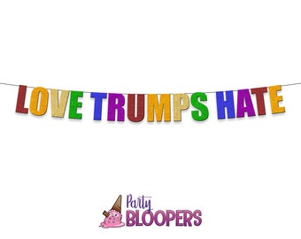 LOVE TRUMPS HATE - Party Banner for Lbgt, Coming Out, Engagement, Wedding Parties and Celebrations