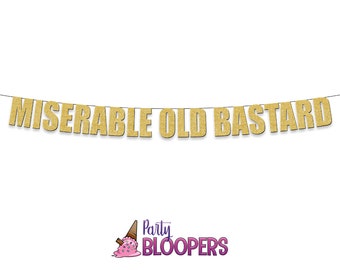 MISERABLE OLD BASTARD - Rude/Fun/Funny Party Banner for 40th 50th 60th 70th Birthdays, Leaving & Retirement Parties