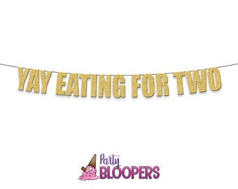 Yay EATING FOR TWO - Fun/Funny Party Banner for Baby Shower and Gender Reveal - Buffet, Cake, Food Decorations