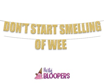 DON'T START SMELLING Of Wee - Funny/Rude Party 40th, 50th, 60th, 70th Birthday Banner