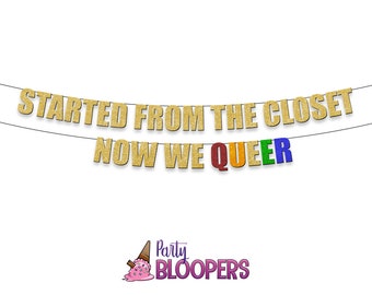 STARTED From The Closet Now We QUEER - Funny LGBT Party Banner for Coming Out/Engagement/Wedding Celebration