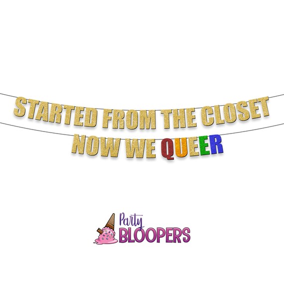 Started From The Closet Now We Queer Funny Lgbt Party Banner Etsy
