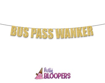 BUS PASS WANKER- Funny/Rude Party Banner for Goodbye, Retirement & 60th, 70th Birthday!