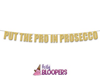 PUT The PRO In PROSECCO - Funny/Rude Party Banner for Birthday, Hen, Bachelorette Celebrations