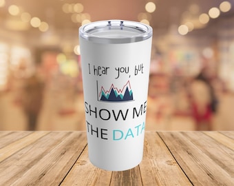 Zeige mir den Datenbecher, Schulpsychologenbecher, Datenanalytikerbecher, Lehrerbecher, Ratgeberbecher, Kaffeeliebhaber, Teeliebhaber