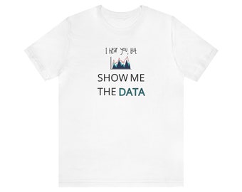 Zeigen Sie mir die Daten Shirt, Schulpsychologe Shirt, Datenanalyst Shirt, Lehrer Shirt, Berater Shirt, Statistiker Humor