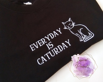 Everyday is Caturday Unisex Embroidered Sweatshirt or Cowl Hoodie | Cat Lover's Gift | Cat Owners Sweater | Cat Mum Gift | Fur Mum Gift