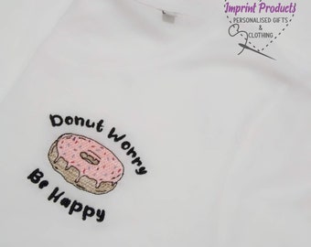 Donut Worry Be Happy Embroidered T-Shirt | Don't worry be happy Ladies Casual Tee| Ladies Fashion embroidered tee | Gift for her