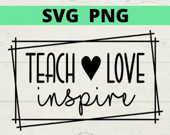Teach Love Inspire Svg | Teacher Svg | Teacher Life Svg Svg | Teacher Appreciation Svg | Back To School Svg | Instant Digital Download | PNG