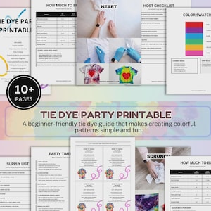 May include: A collection of printable tie-dye party guides. The guides include supply lists, color swatches, and instructions. The main title reads "TIE DYE PARTY PRINTABLE" with the tagline "A beginner-friendly tie dye guide that makes creating colorful patterns simple and fun."
