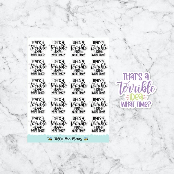 Snarky Planner Sticker - That's a Terrible Idea