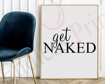 Get Naked Printable Art, Bathroom Decor, Get Naked Sign, Typography, Bedroom Wall Art Print, Get Naked Poster *Instant Download*