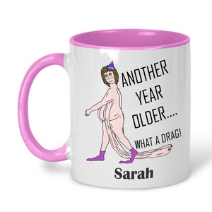 Birthday Gift Another Years Older What a Drag Mug-Funny Birthday Gift-Rude Birthday For Friend-Funny Mug Gift For Birthday-Funny Mug