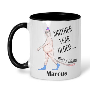 Birthday Gift Another Years Older What a Drag Mug-Funny Birthday Gift-Rude Birthday For Friend-Funny Mug Gift For Birthday-Funny Mug For Him