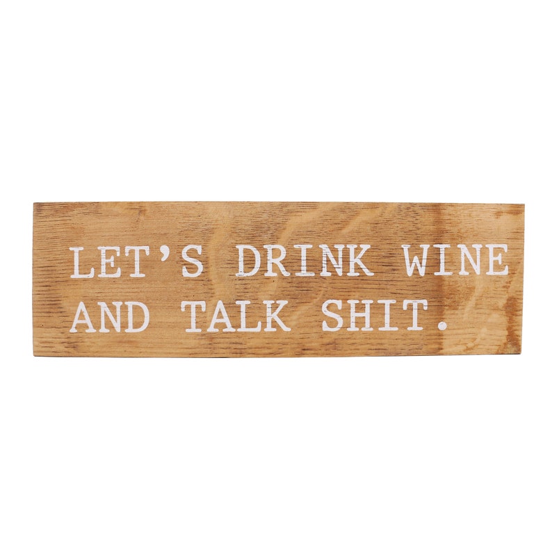 Let's Drink Wine and Talk Sht Wine Barrel Wood Sign Etsy