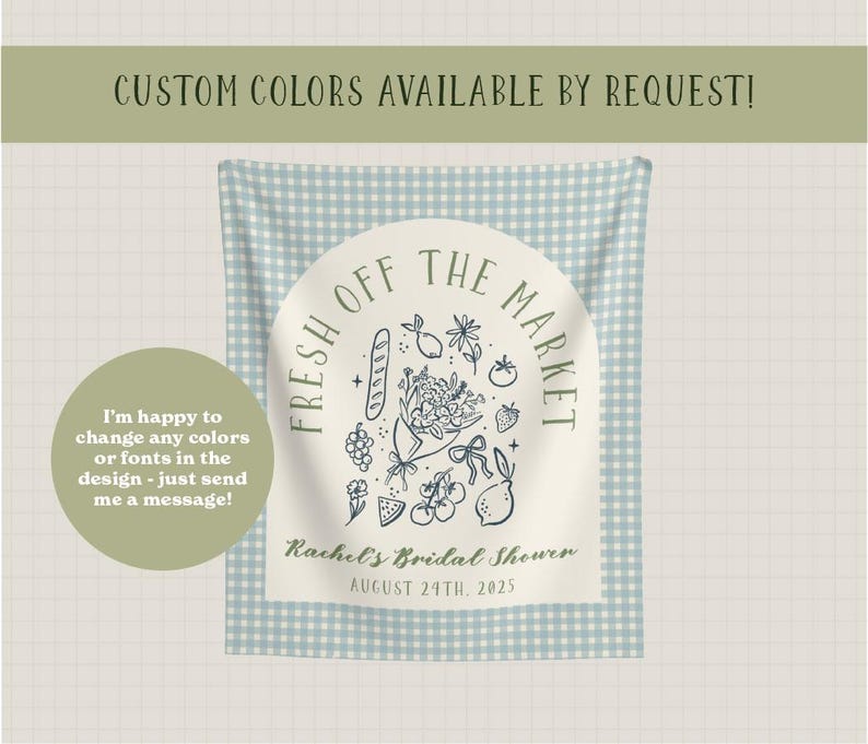 May include: A light blue and white gingham patterned fabric backdrop with a circular design that reads "Fresh Off The Market". The design includes illustrations of a baguette, flowers, and fruit. Text at the bottom reads "Rachel's Bridal Shower August 24th, 2025".
