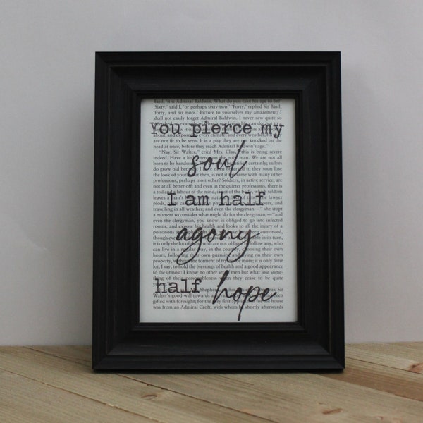 Jane Austen's Persuasion "I Am Half Agony Half Hope" Book Page Quote Art Print/ Wall Art/Book Lovers Gifts/ Upcycled Book Art