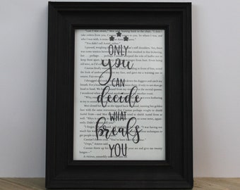 ACOTAR/ACOMAF/ACOWAR Only You Decide What Breaks You Book Page Art Print/ Wall Art/ Unique Gifts for Readers/Upcycled Book Art