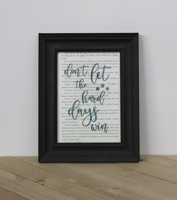 ACOTAR/ACOMAF/ACOWAR Don't Let the Hard Days Win Color Book Page Art Print/ Wall Art/ Unique Gifts for Readers/Upcycled Book Art