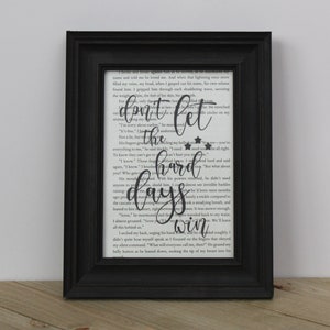 ACOTAR/ACOMAF/ACOWAR Non lasciare che i giorni duri vincano Stampa artistica della pagina del libro/Arte della parete/Regali unici per i lettori/Arte del libro riciclata