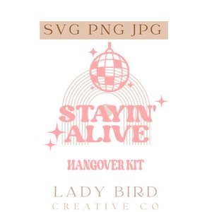 Stayin&#39; Alive SVG | Disco Svg | Cowboy svg | Hangover Kit SVG | Nash Bash | Aesthetic svg | Bachelorette svg | Texas svg | Nashville svg