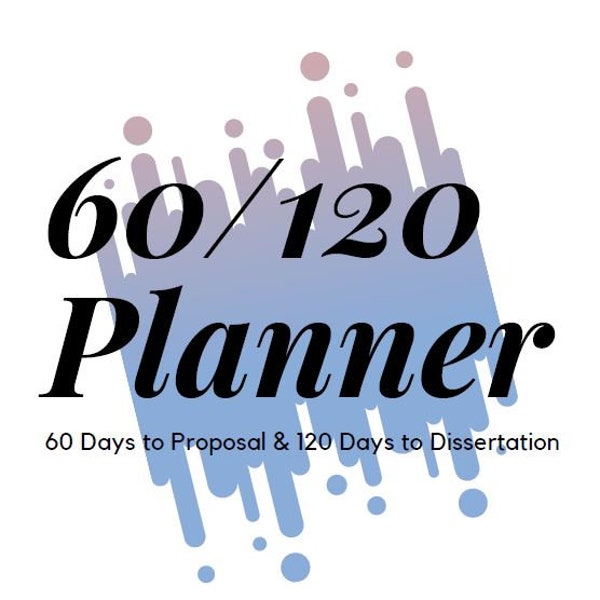 free dissertation planner 60/120 Planner: 60 Days to Proposal & 120 Days to Dissertation