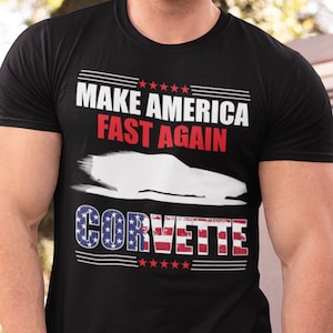C4 Corvette- Make America Fast Again - T-Shirt, Corvette Lover T Shirt, Corvette Pride T, Fast Corvette T, Patriotic Corvette T, C4 84 - 96