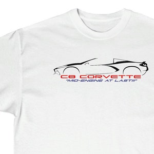C8 Corvette Profile T-Shirt, &quot;Mid-Engine At Last!&quot;, Gildan 2000 Unisex Cotton, Corvette Lover T-Shirt, 3 Colors Avail, Sizes SM to 5XL