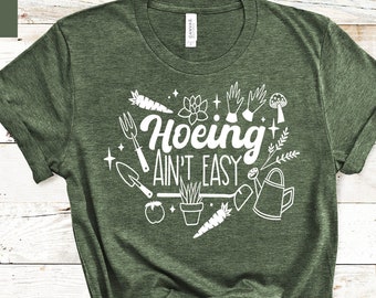 Gardener TShirt, Farmer Gift, Farmer T Shirt, Gift For Gardener, Botanical Shirt, Gardening Shirt, Hoeing Ain't Easy T-Shirt, A101-2