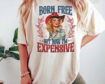 Born Free But Now I&#39;m Expensive Shirt, Retro 4th of July T Shirt, Fourth of July Tee, independence Day Shirt, Freedom Shirt, Aa246