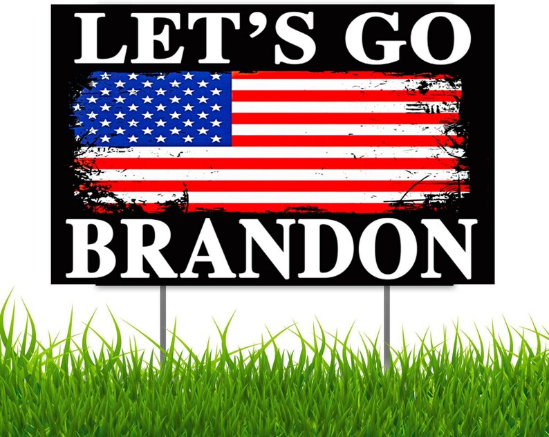 Let's Go Brandon, Yard Sign, Printed 2-Sided  Metal H-Stake Included, Made in USA 