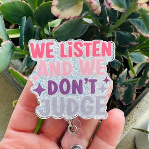 We Listen and We Don’t Judge Badge Reel