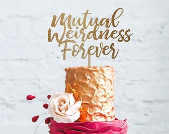 Mutual weirdness forever cake topper, funny wedding cake topper, funny cake toppers for wedding, unique wedding cake topper