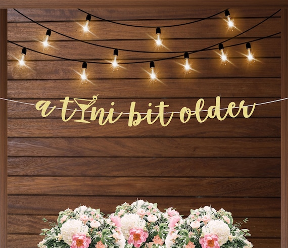 Tini bit older banner, weenies and tinis banner, martini themed birthday party, funny birthday decorations, tinis and bikinis, pool party