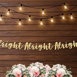 Alright Alright Alright banner, disco bachelorette, retro 60s 70s themed decorations, cowgirl disco, space cowgirl, funny bachelorette signs